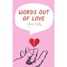 Words Out of Love