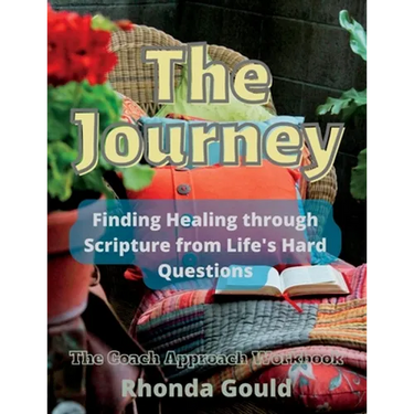 The Journey: Finding Healing through Scripture from Life's Hard Questions