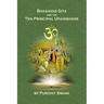 Bhagavad Gita And The Ten Principal Upanishads: Timeless Wisdom From The East