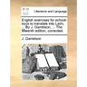 English Exercises for School-Boys to Translate Into Latin, ... by J. Garretson, ... the Fifteenth Edition, Corrected.