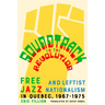 Soundtrack to the Revolution: Free Jazz and Leftist Nationalism in Quebec 1967-1975