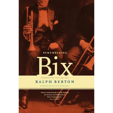 Remembering Bix: A Memoir of the Jazz Age