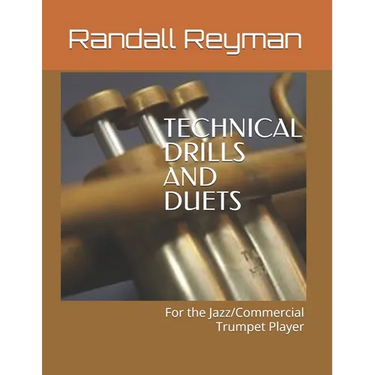 TECHNICAL DRILLS AND DUETS for the Jazz/Commercial Trumpet Player