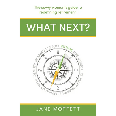 What Next?: The Savvy Woman's Guide to Redefining Retirement