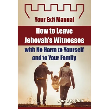 How to Leave Jehovah's Witnesses with No Harm to Yourself and to Your Family - Your Exit Manual