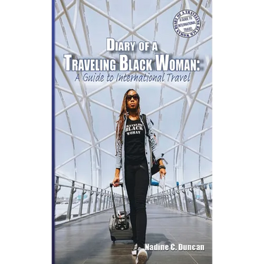 Diary of a Traveling Black Woman: A Guide to International Travel