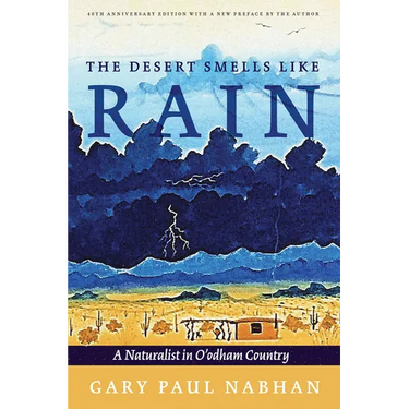 The Desert Smells Like Rain: A Naturalist in O'Odham Country