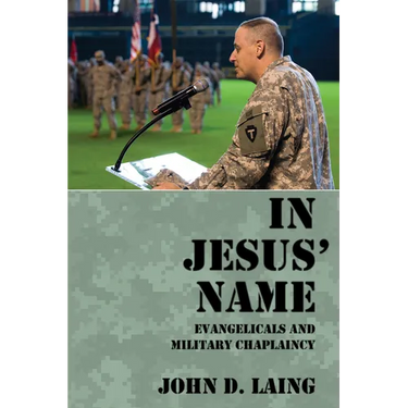 In Jesus' Name: Evangelicals and Military Chaplaincy
