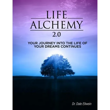 Life Alchemy 2.0: Your Journey into the Life of Your Dreams Continues
