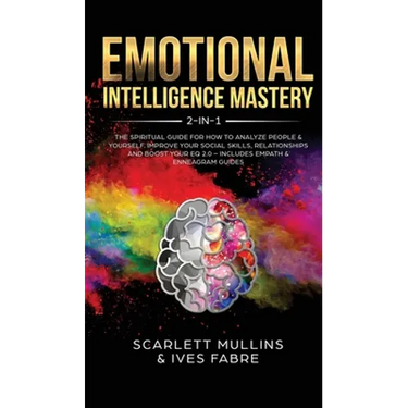 Emotional Intelligence Mastery 2-in-1: The Spiritual Guide for how to analyze people & yourself. Improve your social skills, relationships and boost y