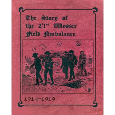 THE STORY OF THE 2/1st WESSEX FIELD AMBULANCE 1914-1919