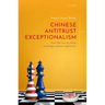 Chinese Antitrust Exceptionalism: How the Rise of China Challenges Global Regulation