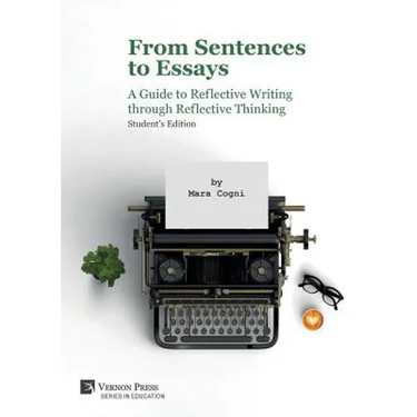 From Sentences to Essays: A Guide to Reflective Writing through Reflective Thinking: Student's Edition
