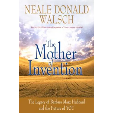 Mother of Invention: The Legacy of Barbara Marx Hubbard and the Future of YOU