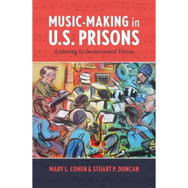 Music-Making in U.S. Prisons: Listening to Incarcerated Voices