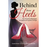 Behind those Heels: Ten Powerful Messages to Inspire and Ignite Change