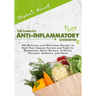 The Complete Anti-Inflammatory Cookbook: 999 Delicious and Nutritious Recipes to Heal Your Immune System and Fight Inflammation, Heart Disease, Arthri