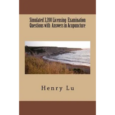 Simulated 3,200 Licensing Examination Questions with Answers in Acupuncture