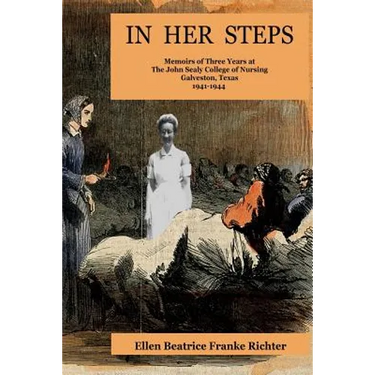 In Her Steps: Memoirs of Three Years at John Sealy College of Nursing