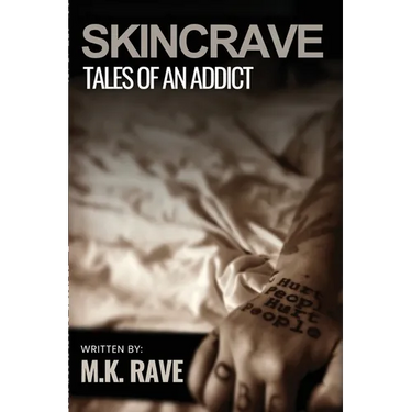 Skincrave: Tales of An Addict