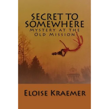 Secret to Somewhere: A Mystery at the Old Mission