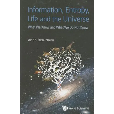 Information, Entropy, Life and the Universe