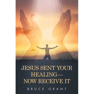 Jesus Sent Your Healing- Now Receive It