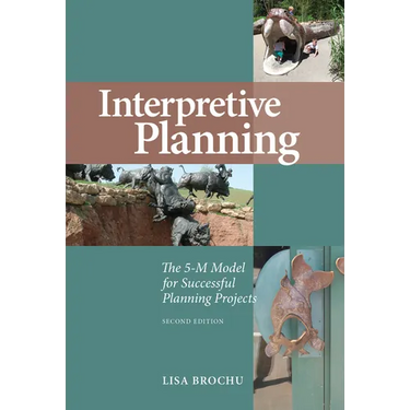 Interpretive Planning: The 5-M Model for Successful Planning Projects