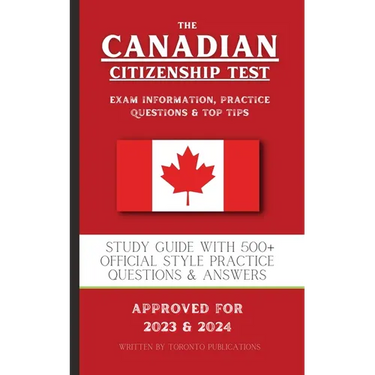 The Canadian Citizenship Test: Study Guide with 500+ Official Style Practice Questions & Answers