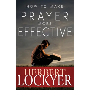 How to Make Prayer More Effective