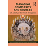 Managing Complexity and Covid-19: Life, Liberty, or the Pursuit of Happiness