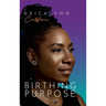 Birthing Purpose