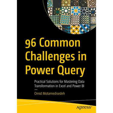 96 Common Challenges in Power Query: Practical Solutions for Mastering Data Transformation in Excel and Power Bi