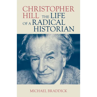 Christopher Hill: The Life of a Radical Historian