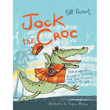 Jock the Croc: How a crocodile became a Scotsman and how it could happen to you!