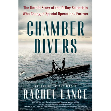 Chamber Divers: The Untold Story of the D-Day Scientists Who Changed Special Operations Forever