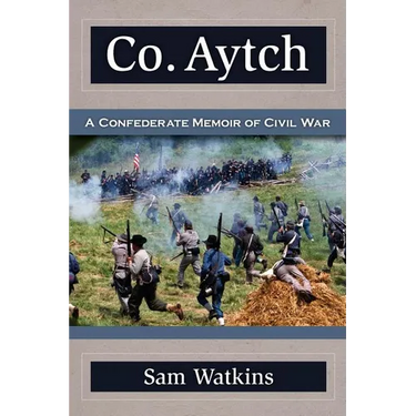 Co. Aytch: A Confederate Memoir of Civil War