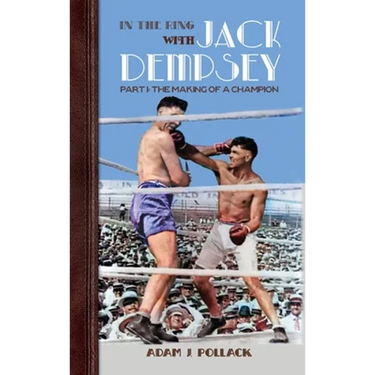 In the Ring With Jack Dempsey - Part I: The Making of a Champion