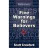 Hebrews: 5 Warnings For Believers