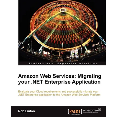 Amazon Web Services: Migrate Your .Net Enterprise Application to the Amazon Cloud