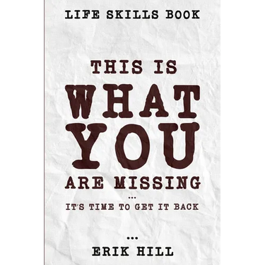 Life Skills Book: This Is What You're Missing - It's Time To Get It Back