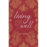 Living Well: Inspired by the Story Behind the Bible