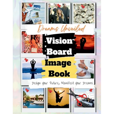 Dreams Unveiled: A Vision Board Image Book