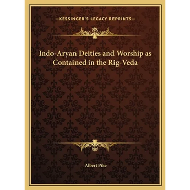 Indo-Aryan Deities and Worship as Contained in the Rig-Veda