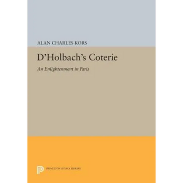 D'Holbach's Coterie: An Enlightenment in Paris