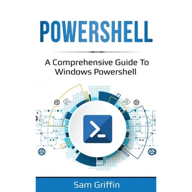 PowerShell: A Comprehensive Guide to Windows PowerShell