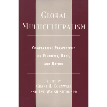 Global Multiculturalism: Comparative Perspectives on Ethnicity, Race, and Nation
