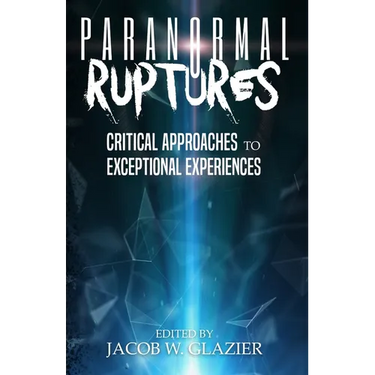 Paranormal Ruptures: Critical Approaches to Exceptional Experiences