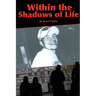 Within the Shadows of Life
