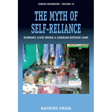 The Myth of Self-Reliance: Economic Lives Inside a Liberian Refugee Camp